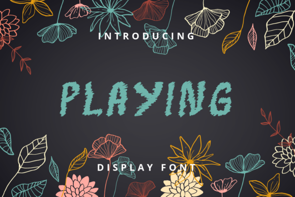 Playing: A Comprehensive Evaluation of a Distinctive Display Font